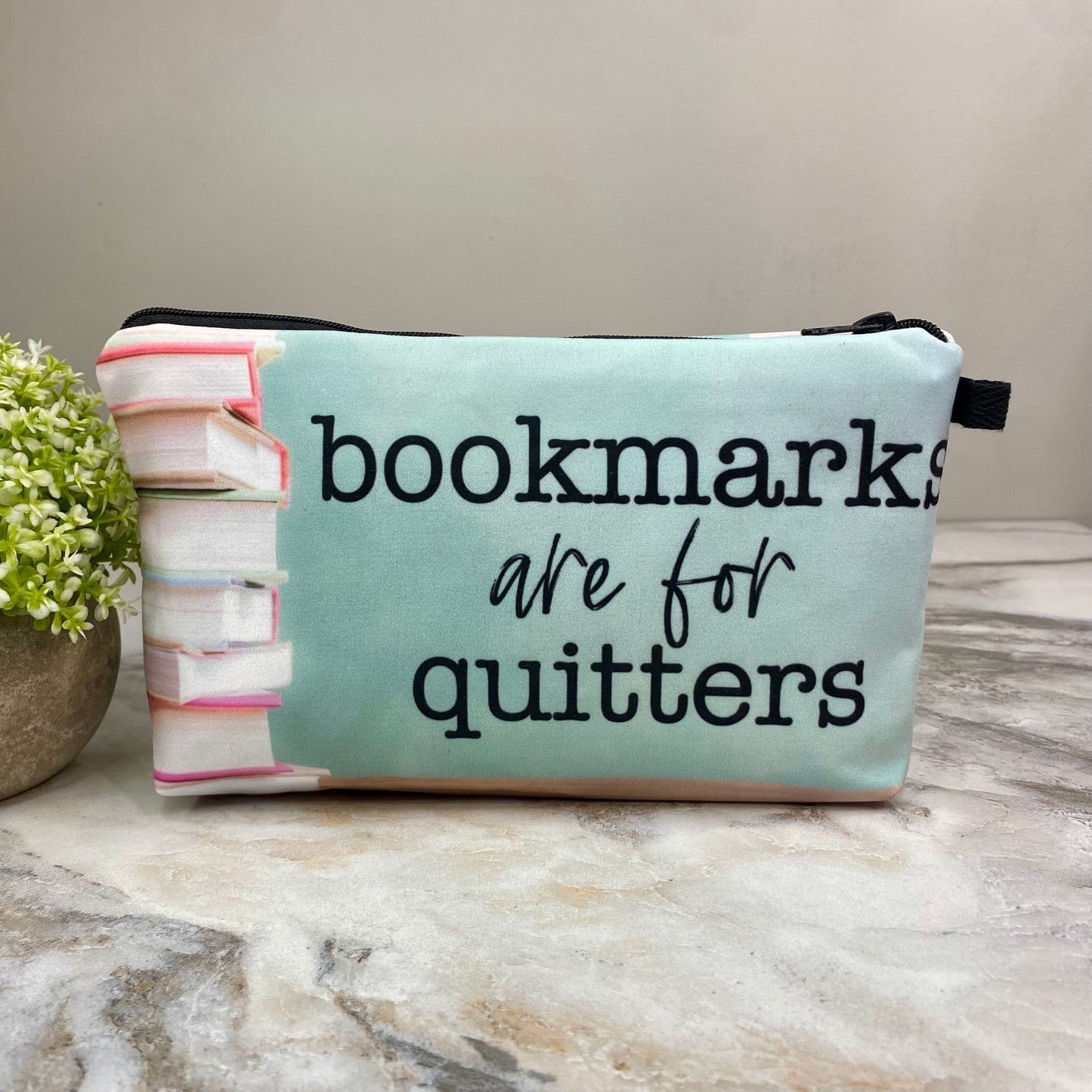 Pouch - Book, Bookmarks Are For Quitters